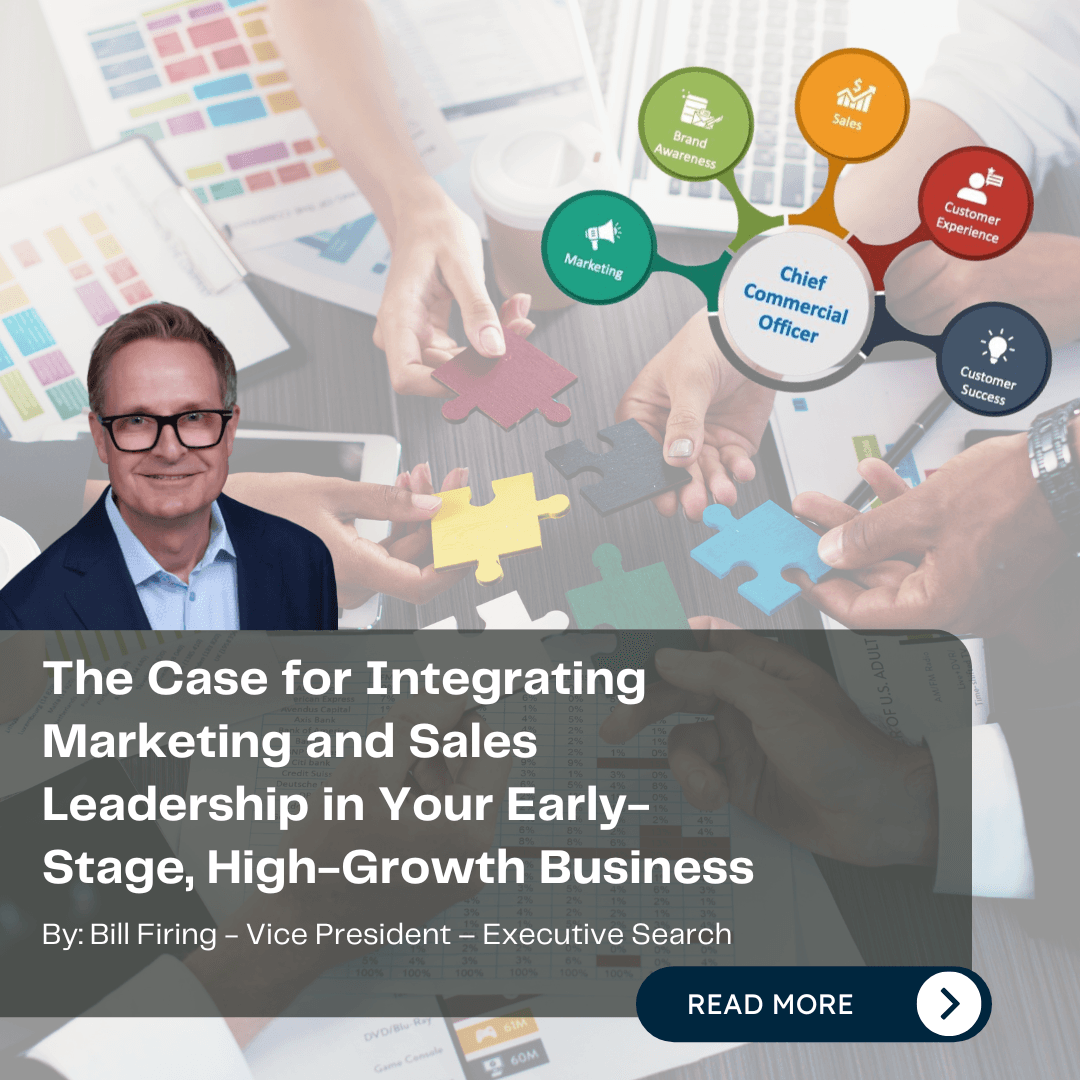 The Case for Integrating Marketing and Sales Leadership in Your Early-Stage, High-Growth Business”